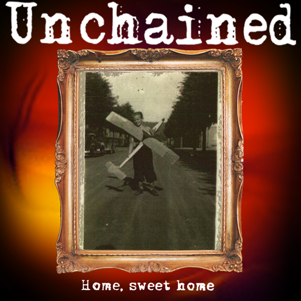 Unchained – Home, Sweet Home