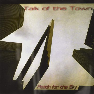 Talk Of The Town – Reach For The Sky