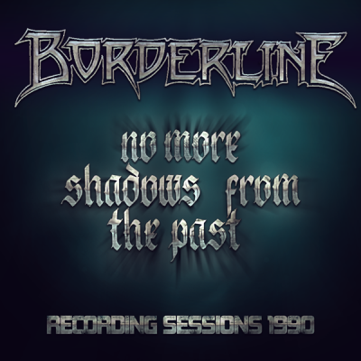 Borderline – No More Shadows From The Past • Recording Sessions 1990