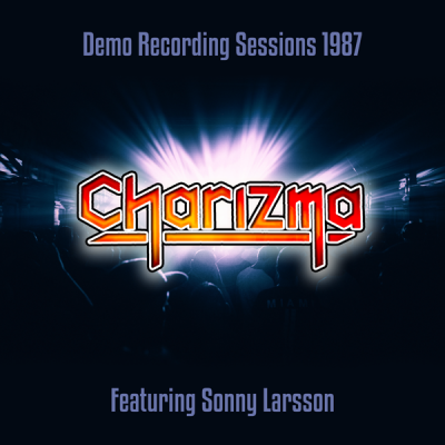 Charizma – Demo Recording Sessions 1987 – Featuring Sonny Larsson
